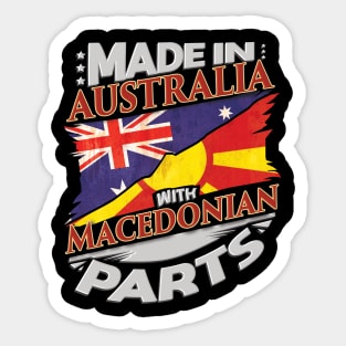 Made In Australia With Macedonian Parts - Gift for Macedonian From Macedonia Sticker